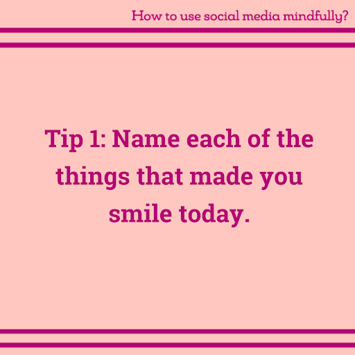 Graphic with mindfulness tip #1: Name each of the things that made you smile today.